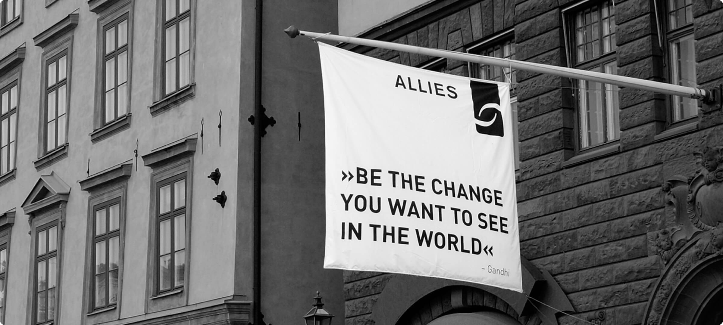 Allies flag - Be the change you want to see in the world.